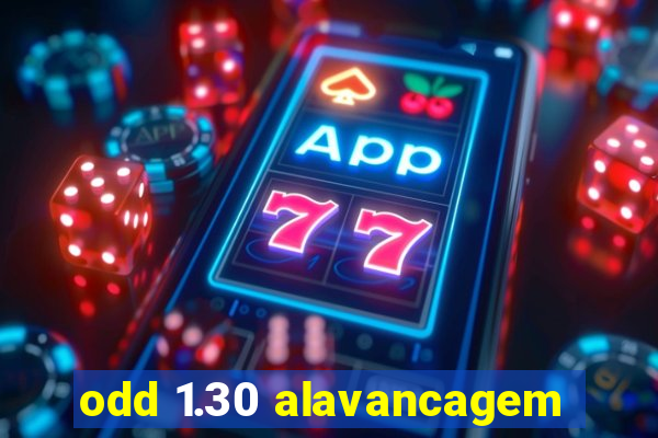 odd 1.30 alavancagem